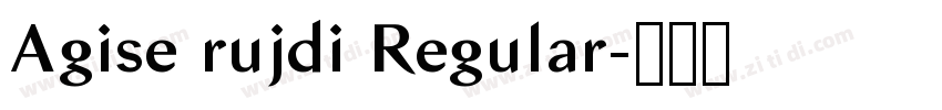 Agise rujdi Regular字体转换 Agise rujdi Regular字体转换